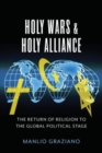 Holy Wars and Holy Alliance : The Return of Religion to the Global Political Stage - Book