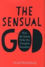 The Sensual God : How the Senses Make the Almighty Senseless - Book