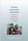 Friends and Other Strangers : Studies in Religion, Ethics, and Culture - Book