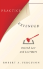 Practice Extended : Beyond Law and Literature - Book
