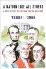 A Nation Like All Others : A Brief History of American Foreign Relations - Book