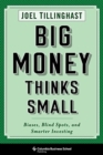 Big Money Thinks Small : Biases, Blind Spots, and Smarter Investing - Book