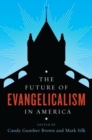 The Future of Evangelicalism in America - Book