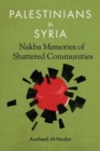 Palestinians in Syria : Nakba Memories of Shattered Communities - Book