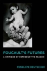 Foucault's Futures : A Critique of Reproductive Reason - Book