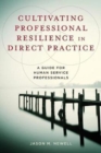 Cultivating Professional Resilience in Direct Practice : A Guide for Human Service Professionals - Book