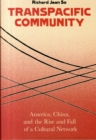 Transpacific Community : America, China, and the Rise and Fall of a Cultural Network - Book