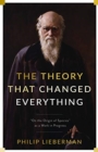 The Theory That Changed Everything : "On the Origin of Species" as a Work in Progress - Book