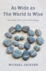 As Wide as the World Is Wise : Reinventing Philosophical Anthropology - Book