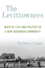 The Levittowners : Ways of Life and Politics in a New Suburban Community - Book