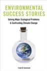 Environmental Success Stories : Solving Major Ecological Problems and Confronting Climate Change - Book