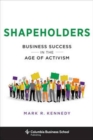 Shapeholders : Business Success in the Age of Activism - Book