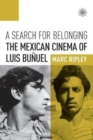 A Search for Belonging : The Mexican Cinema of Luis Bunuel - Book