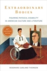 Extraordinary Bodies : Figuring Physical Disability in American Culture and Literature - Book