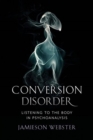 Conversion Disorder : Listening to the Body in Psychoanalysis - Book