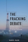 The Fracking Debate : The Risks, Benefits, and Uncertainties of the Shale Revolution - Book