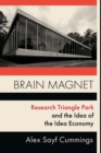 Brain Magnet : Research Triangle Park and the Idea of the Idea Economy - Book