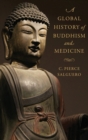 A Global History of Buddhism and Medicine - Book