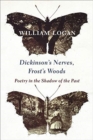 Dickinson's Nerves, Frost's Woods : Poetry in the Shadow of the Past - Book