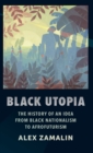 Black Utopia : The History of an Idea from Black Nationalism to Afrofuturism - Book