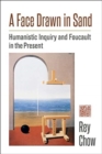 A Face Drawn in Sand : Humanistic Inquiry and Foucault in the Present - Book