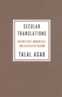 Secular Translations : Nation-State, Modern Self, and Calculative Reason - Book