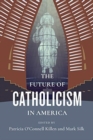 The Future of Catholicism in America - Book