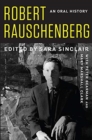 Robert Rauschenberg : An Oral History - Book