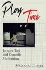 Play Time : Jacques Tati and Comedic Modernism - Book