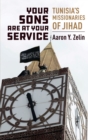 Your Sons Are at Your Service : Tunisia's Missionaries of Jihad - Book