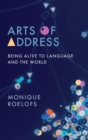 Arts of Address : Being Alive to Language and the World - Book