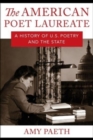 The American Poet Laureate : A History of U.S. Poetry and the State - Book