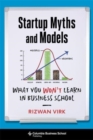 Startup Myths and Models : What You Won't Learn in Business School - Book
