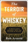 The Terroir of Whiskey : A Distiller's Journey Into the Flavor of Place - Book