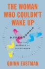 The Woman Who Couldn't Wake Up : Hypersomnia and the Science of Sleepiness - Book