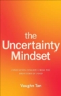 The Uncertainty Mindset : Innovation Insights from the Frontiers of Food - Book