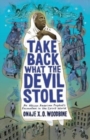 Take Back What the Devil Stole : An African American Prophet's Encounters in the Spirit World - Book