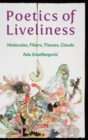 Poetics of Liveliness : Molecules, Fibers, Tissues, Clouds - Book