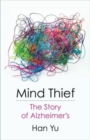 Mind Thief : The Story of Alzheimer's - Book