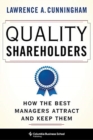 Quality Shareholders : How the Best Managers Attract and Keep Them - Book