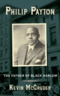 Philip Payton : The Father of Black Harlem - Book