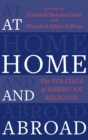 At Home and Abroad : The Politics of American Religion - Book