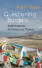 Questioning Borders : Ecoliteratures of China and Taiwan - Book