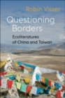Questioning Borders : Ecoliteratures of China and Taiwan - Book