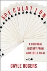 Speculation : A Cultural History from Aristotle to AI - Book