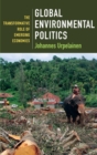 Global Environmental Politics : The Transformative Role of Emerging Economies - Book