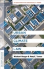 Urban Climate Law : An Earth Institute Sustainability Primer - Book