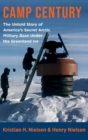 Camp Century : The Untold Story of America's Secret Arctic Military Base Under the Greenland Ice - Book