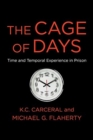 The Cage of Days : Time and Temporal Experience in Prison - Book