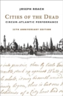 Cities of the Dead : Circum-Atlantic Performance - Book